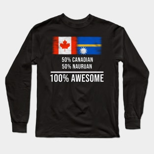 50% Canadian 50% Nauruan 100% Awesome - Gift for Nauruan Heritage From Nauru Long Sleeve T-Shirt